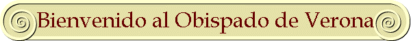 Bienvenido al Obispado de Verona